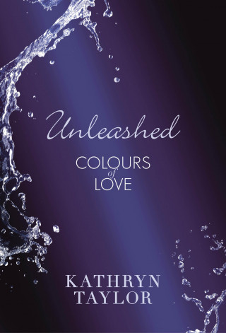 Kathryn Taylor: Unleashed - Colours of Love