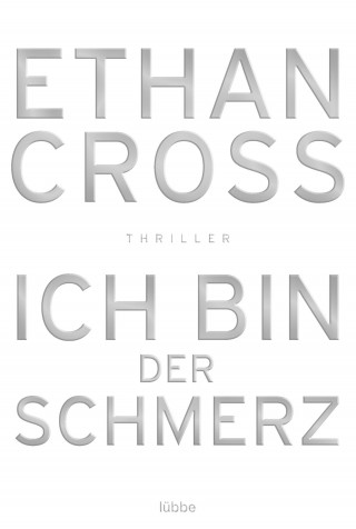 Ethan Cross: Ich bin der Schmerz