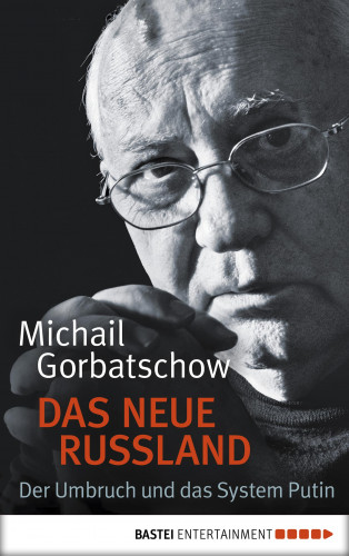Michail Gorbatschow: Das neue Russland