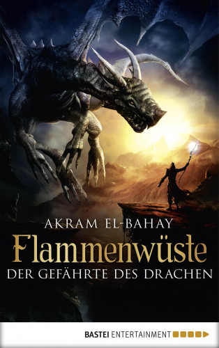 Akram El-Bahay: Flammenwüste - Der Gefährte des Drachen