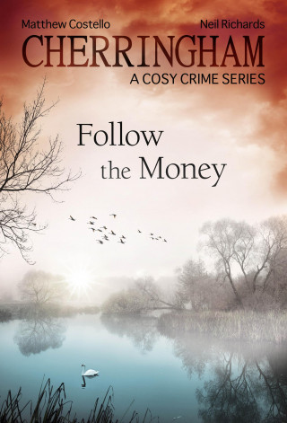 Matthew Costello, Neil Richards: Cherringham - Follow the Money