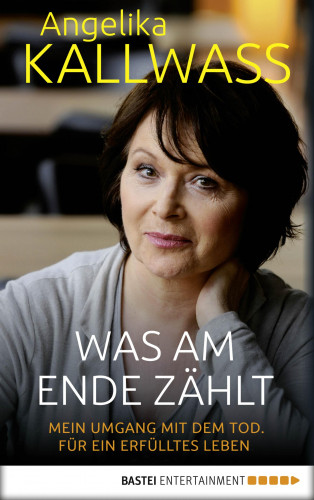 Angelika Kallwass: Was am Ende zählt