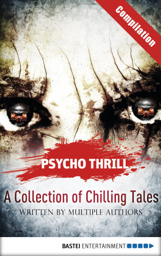 Christian Endres, Timothy Stahl, Vincent Voss, Michael Marcus Thurner, Robert C. Marley: Psycho Thrill - A Collection of Chilling Tales