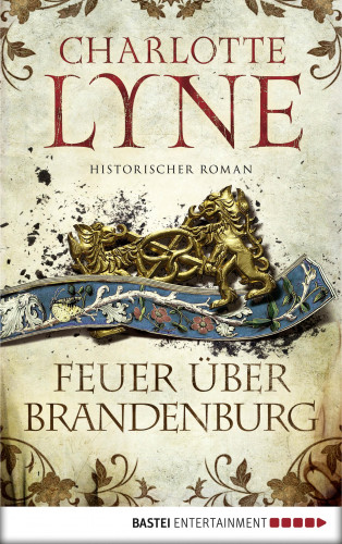 Charlotte Lyne: Feuer über Brandenburg