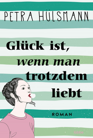 Petra Hülsmann: Glück ist, wenn man trotzdem liebt