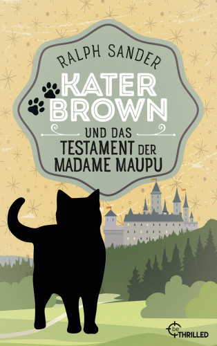 Ralph Sander: Kater Brown und das Testament der Madame Maupu