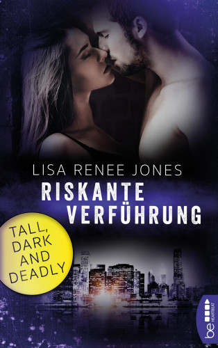 Lisa Renee Jones: Tall, Dark and Deadly - Riskante Verführung