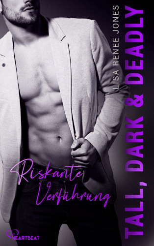 Lisa Renee Jones: Tall, Dark and Deadly - Riskante Verführung