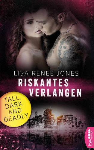 Lisa Renee Jones: Tall, Dark and Deadly - Riskantes Verlangen
