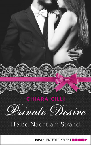 Chiara Cilli: Private Desire - Heiße Nacht am Strand