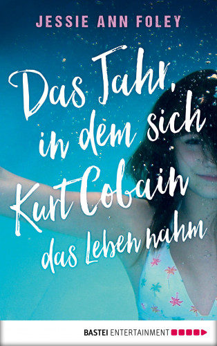 Jessie Ann Foley: Das Jahr, in dem sich Kurt Cobain das Leben nahm