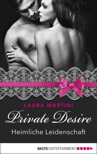 Laura Martini: Private Desire - Heimliche Leidenschaft
