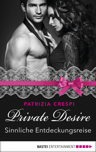 Patrizia Crespi: Private Desire - Sinnliche Entdeckungsreise