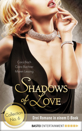 Cara Bach, Ciara Buchner, Maren Lessing: Collection No. 6 - Shadows of Love