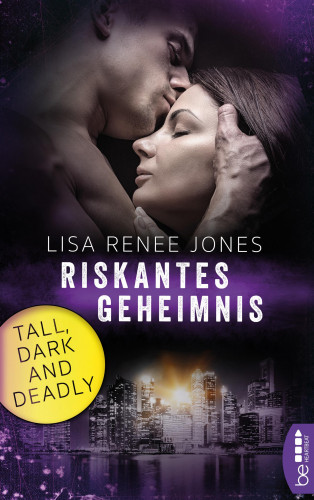 Lisa Renee Jones: Tall, Dark and Deadly - Riskantes Geheimnis