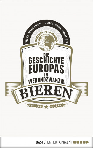 Mika Rissanen/Juha Tahvanainen: Die Geschichte Europas in 24 Bieren