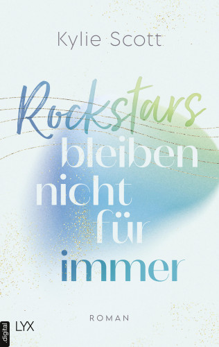 Kylie Scott: Rockstars bleiben nicht für immer