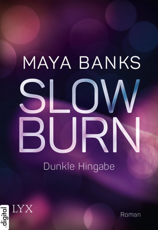 Maya Banks: Slow Burn - Dunkle Hingabe