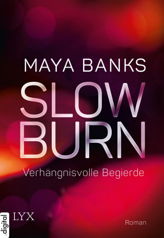 Maya Banks: Slow Burn - Verhängnisvolle Begierde