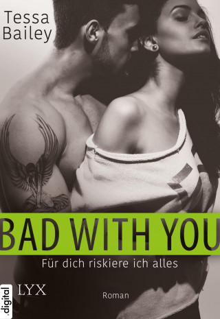 Tessa Bailey: Bad With You – Für dich riskiere ich alles