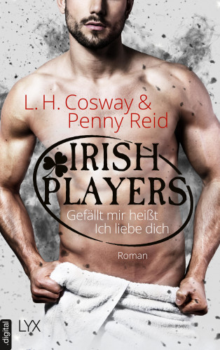 Penny Reid, L. H. Cosway: Irish Players - Gefällt mir heißt Ich liebe dich