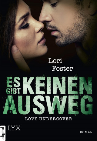 Lori Foster: Love Undercover - Es gibt keinen Ausweg