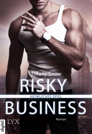 Tiffany Snow: Risky Business - Heimliches Spiel