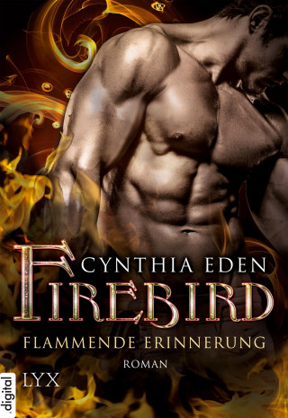 Cynthia Eden: Firebird - Flammende Erinnerung