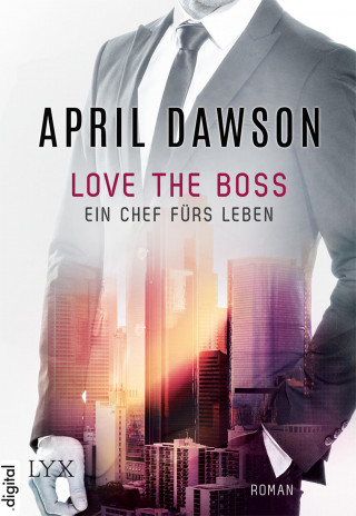 April Dawson: Love the Boss - Ein Chef fürs Leben