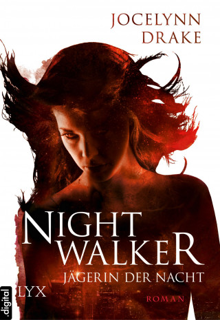 Jocelynn Drake: Jägerin der Nacht - Nightwalker