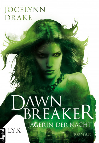 Jocelynn Drake: Jägerin der Nacht - Dawnbreaker