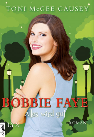 Toni McGee Causey: Bobbie Faye - Alles wird gut