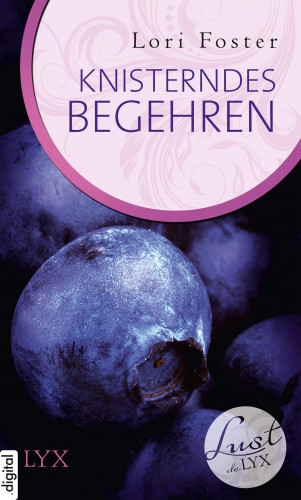 Lori Foster: Lust de LYX - Knisterndes Begehren