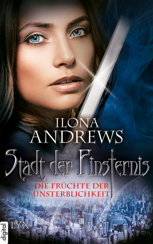 Ilona Andrews: Stadt der Finsternis - Die Früchte der Unsterblichkeit