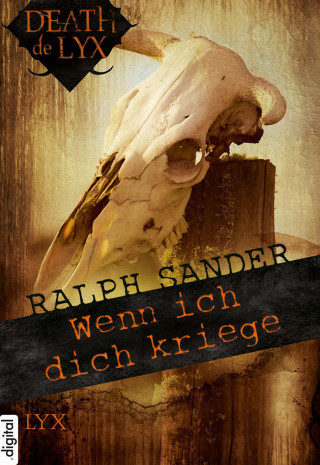 Ralph Sander: Death de LYX - Wenn ich dich kriege