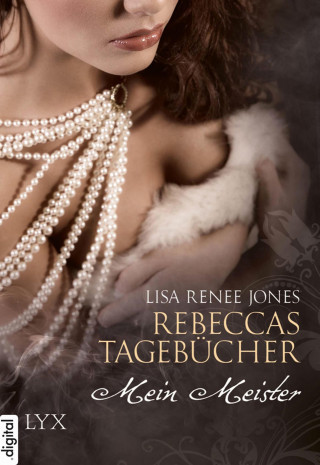 Lisa Renee Jones: Rebeccas Tagebücher - Mein Meister