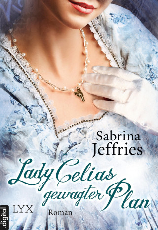 Sabrina Jeffries: Lady Celias gewagter Plan