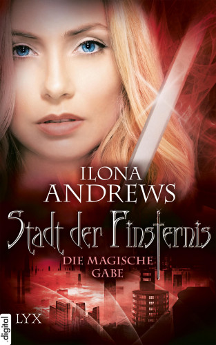 Ilona Andrews: Stadt der Finsternis - Die magische Gabe