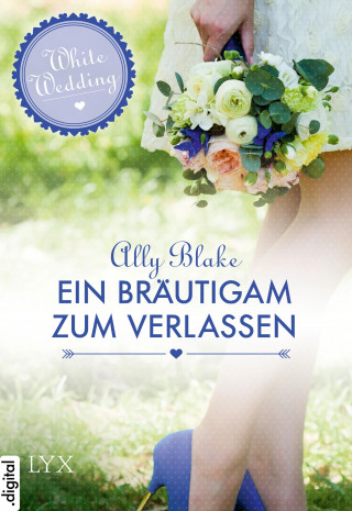 Ally Blake: White Wedding - Ein Bräutigam zum Verlassen