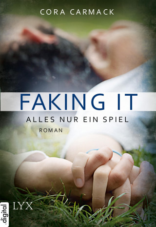Cora Carmack: Faking it - Alles nur ein Spiel
