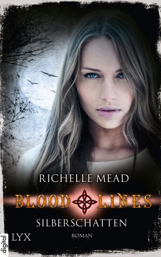 Richelle Mead: Bloodlines - Silberschatten
