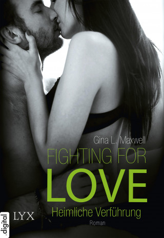 Gina L. Maxwell: Fighting for Love - Heimliche Verführung