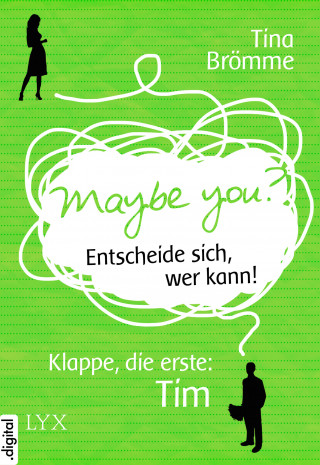 Tina Brömme: Maybe You? Entscheide sich, wer kann! Klappe, die erste: Tim