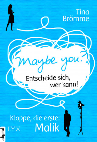 Tina Brömme: Maybe You? Entscheide sich, wer kann! Klappe, die erste: Malik