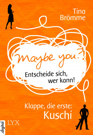 Tina Brömme: Maybe You? Entscheide sich, wer kann! Klappe, die erste: Kuschi