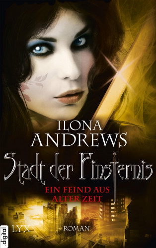 Ilona Andrews: Stadt der Finsternis - Ein Feind aus alter Zeit