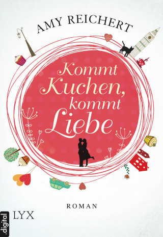 Amy Reichert: Kommt Kuchen, kommt Liebe