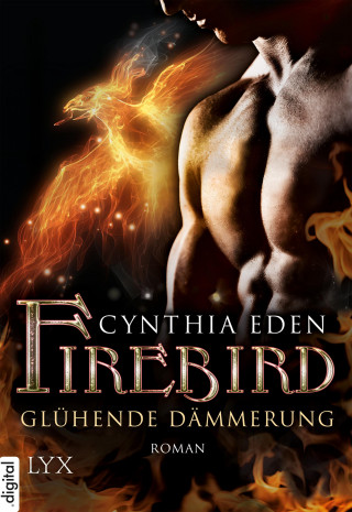 Cynthia Eden: Firebird - Glühende Dämmerung