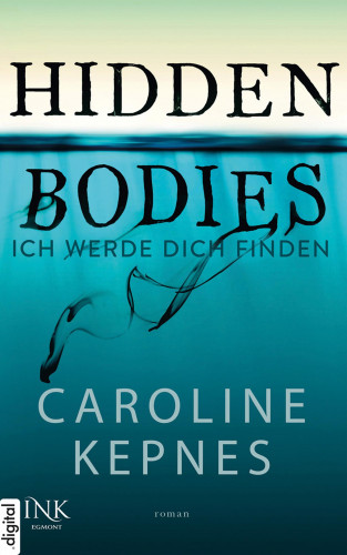 Caroline Kepnes: Hidden Bodies - Ich werde dich finden