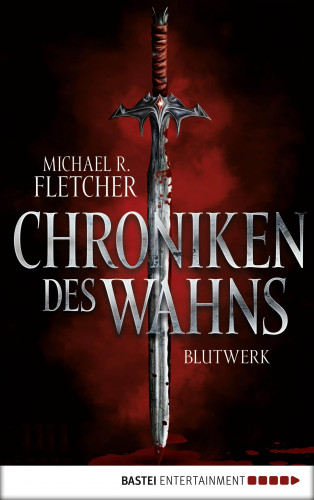 Michael R. Fletcher: Chroniken des Wahns - Blutwerk